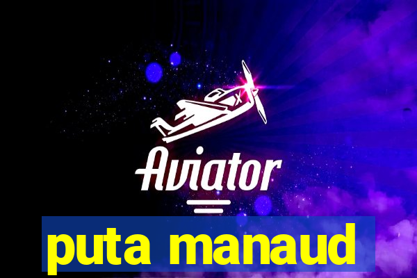 puta manaud